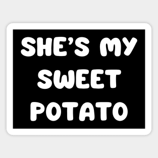 she’s my sweet potato Magnet